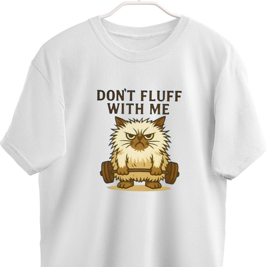 Dont Fluff with me